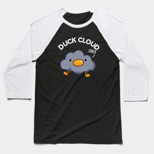 Duck Cloud Funny Weather Pun Baseball T-Shirt